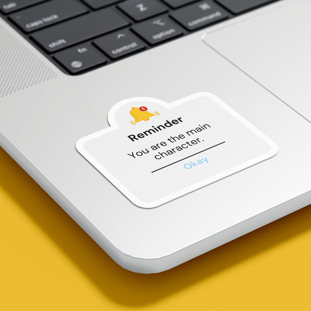 YOU ARE THE MAIN CHARACTER STICKER