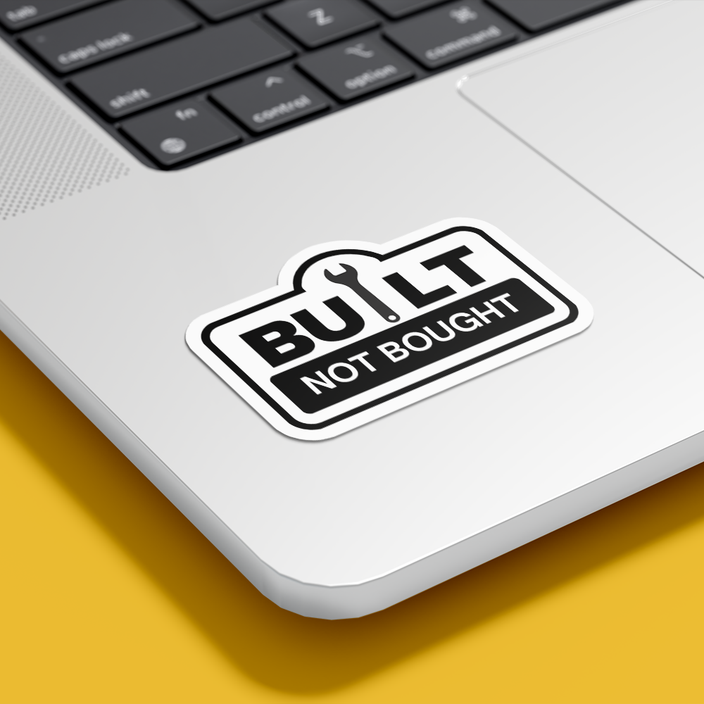 BUILT NOT BOUGHT STICKER