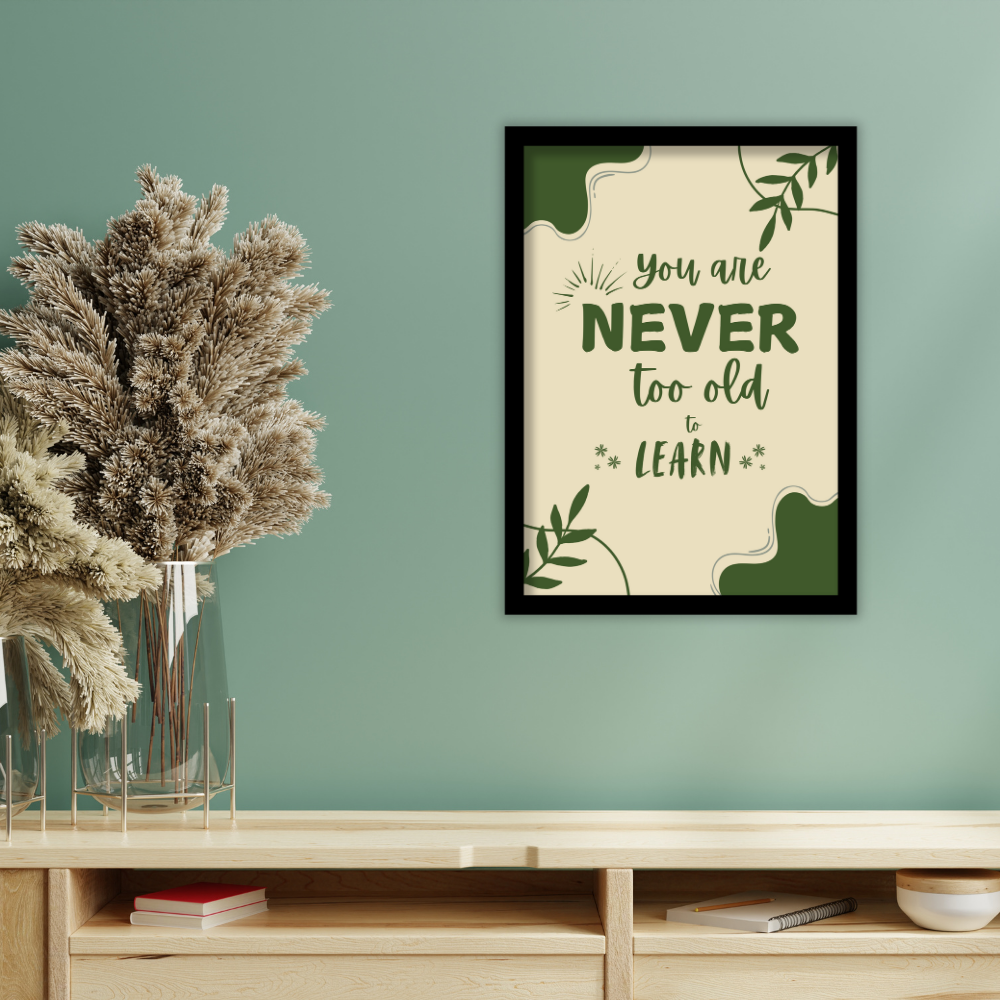 You are never too old to learn-Premium Framed Poster
