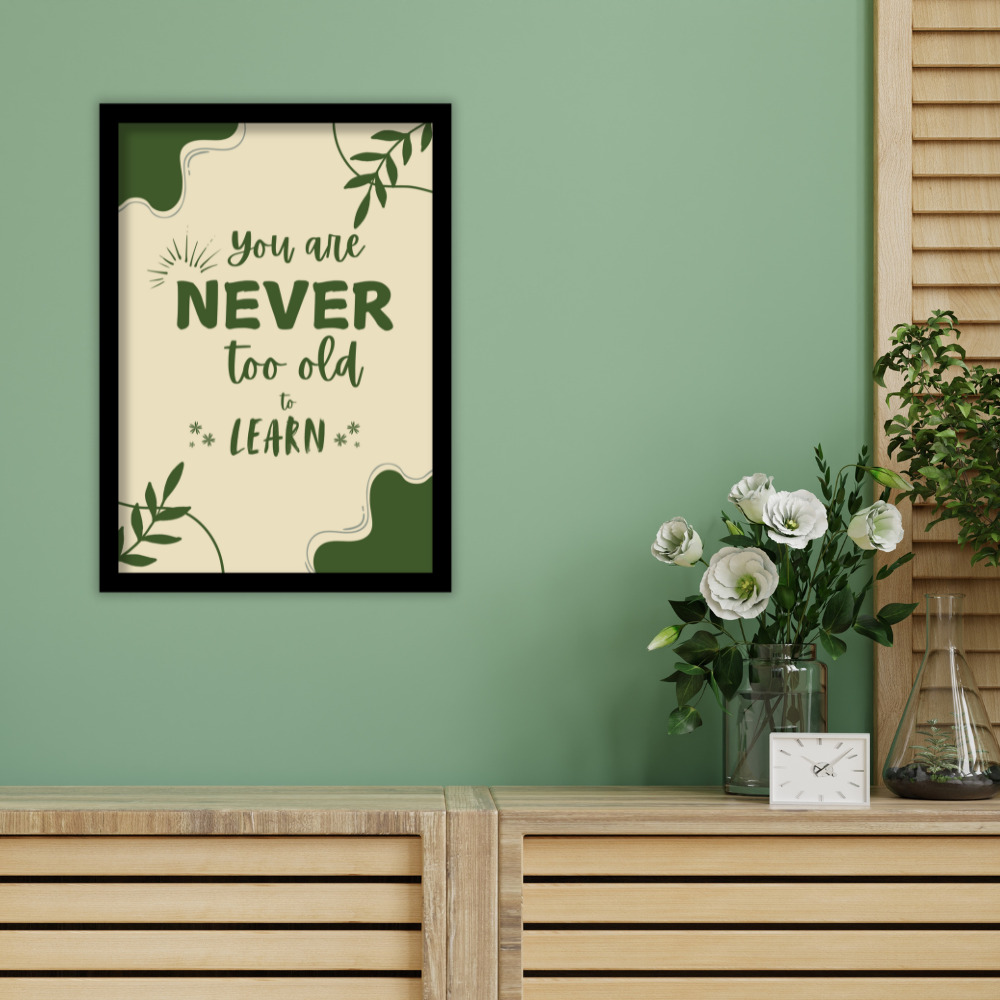 You are never too old to learn-Premium Framed Poster