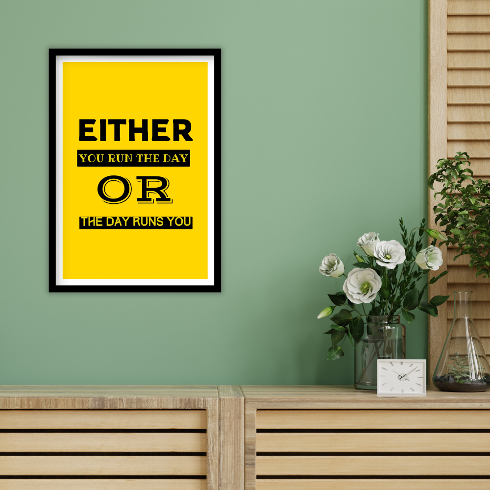 Either you run the day or the day runs you - Premium Framed Poster