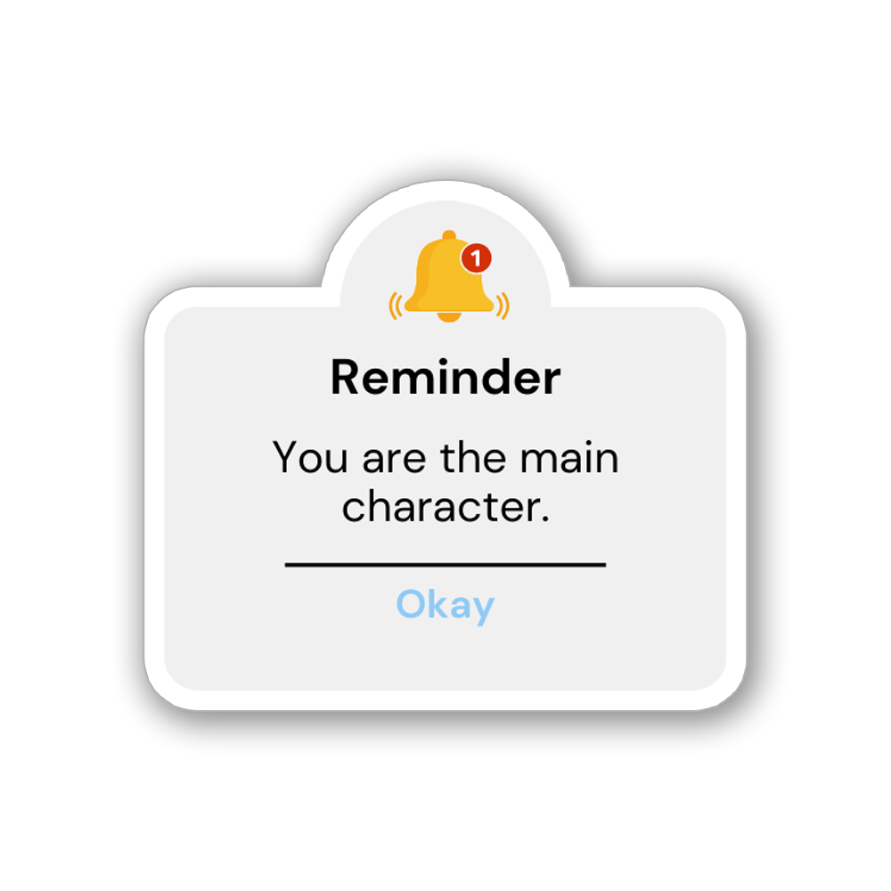 YOU ARE THE MAIN CHARACTER STICKER