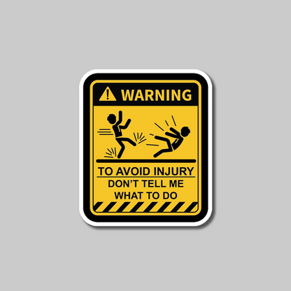 Warning: To Avoid Injury, Don’t Tell Me What To Do