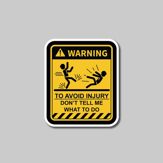 Warning: To Avoid Injury, Don’t Tell Me What To Do