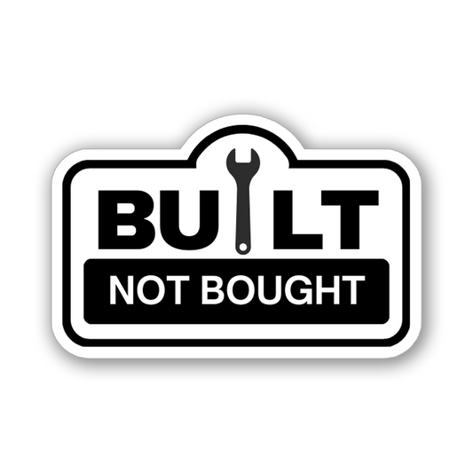 BUILT NOT BOUGHT STICKER