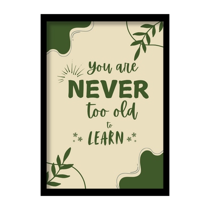 You are never too old to learn-Premium Framed Poster