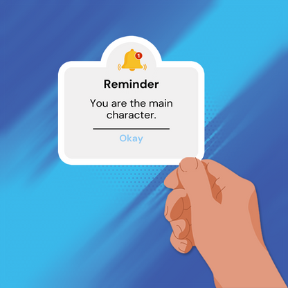 YOU ARE THE MAIN CHARACTER STICKER