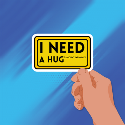I NEED A HUG STICKER