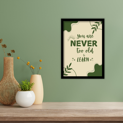 You are never too old to learn-Premium Framed Poster