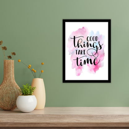 Good things take time-Premium Framed Poster