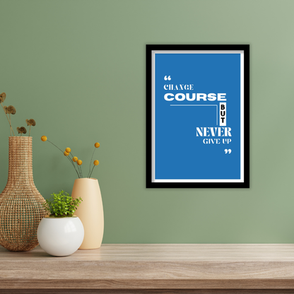 Change course but never give up -  Premium Framed Poster