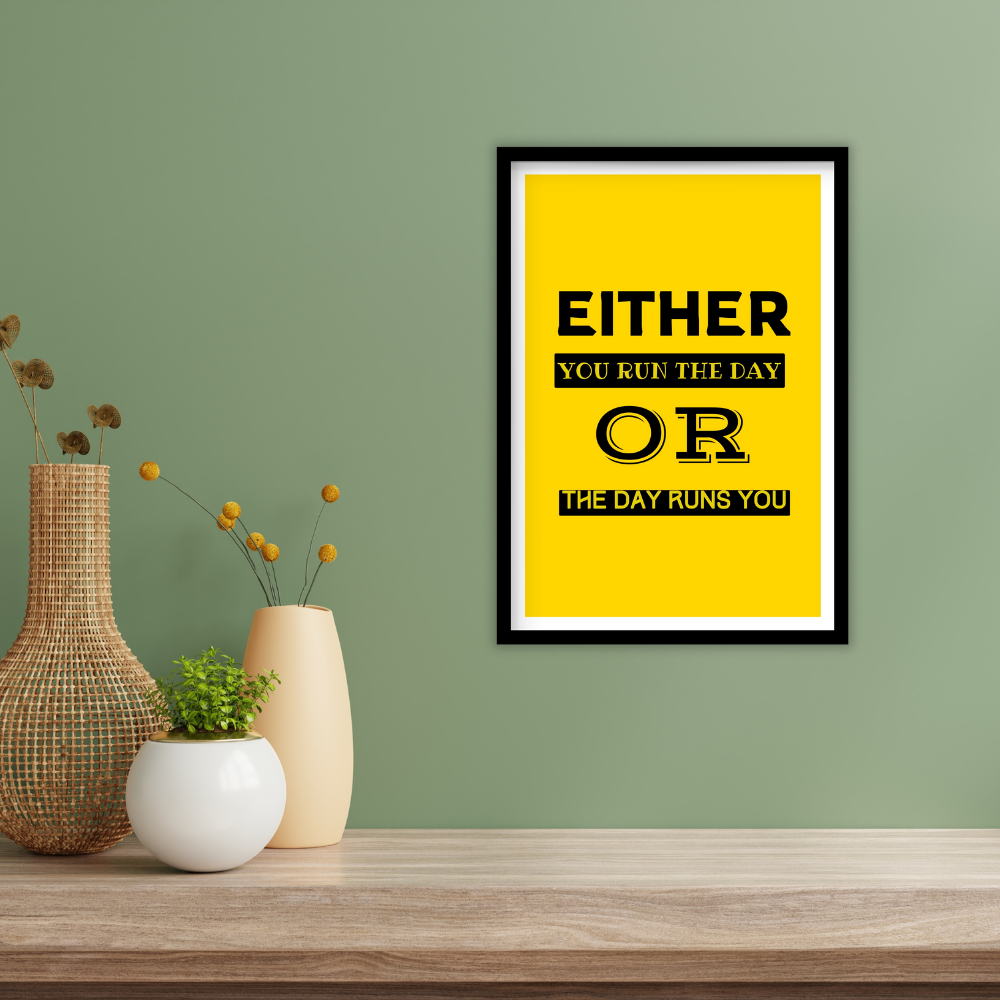 Either you run the day or the day runs you - Premium Framed Poster