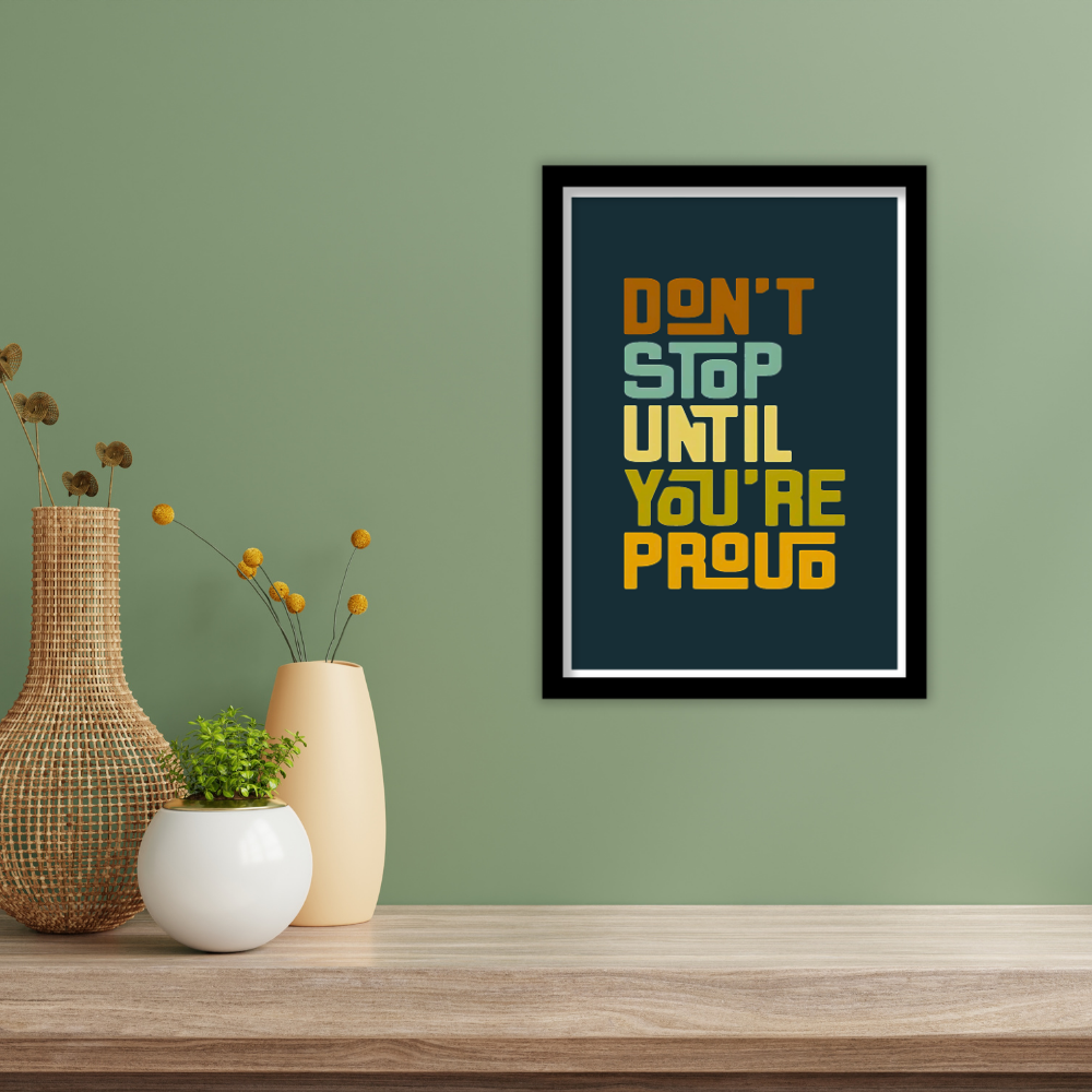 Don’t stop until you are proud-Premium Framed Poster