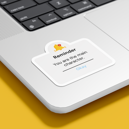 YOU ARE THE MAIN CHARACTER STICKER
