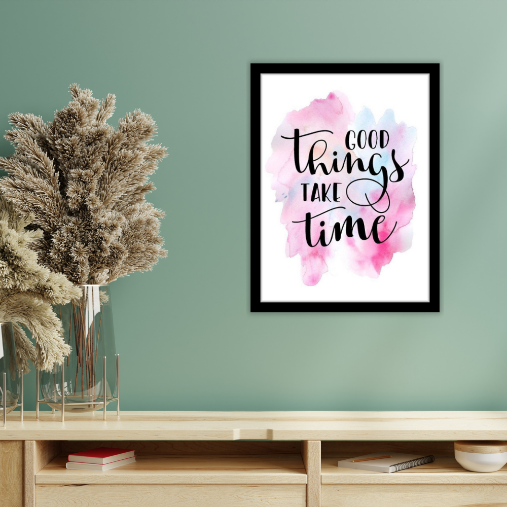 Good things take time-Premium Framed Poster