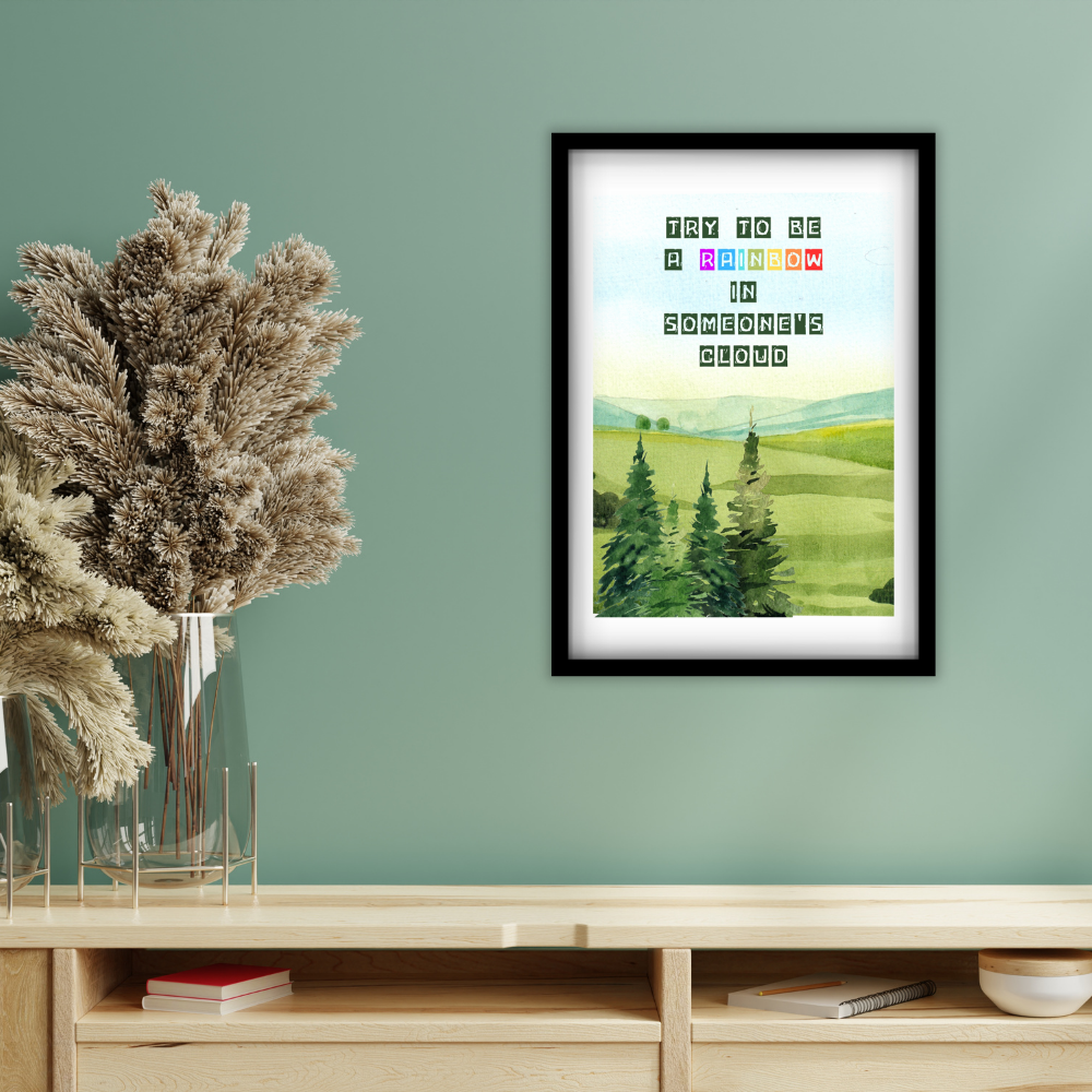 Try to be a rainbow in someone's clouds- Premium  Framed Posters