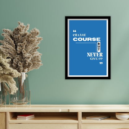 Change course but never give up -  Premium Framed Poster