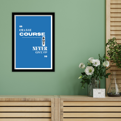 Change course but never give up -  Premium Framed Poster