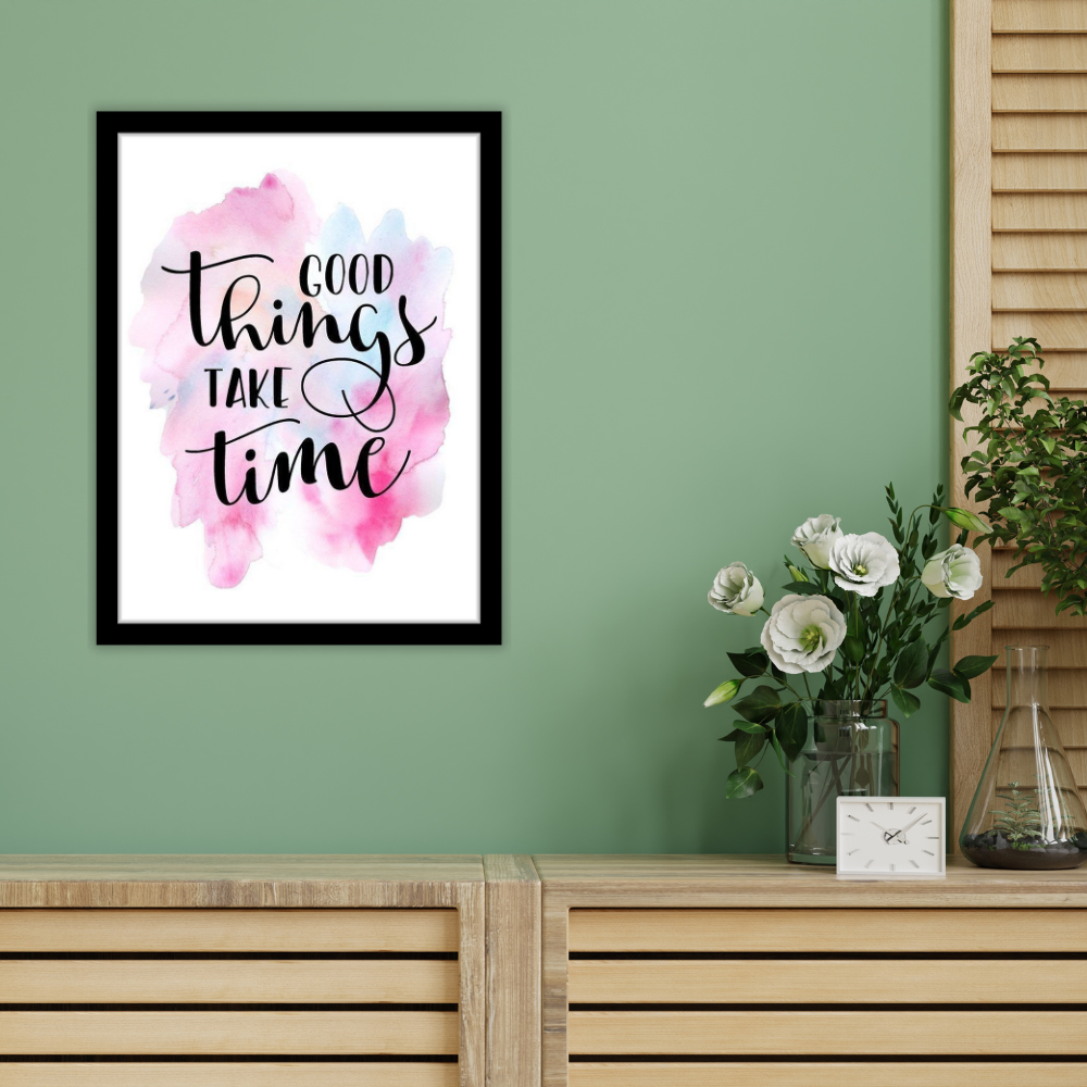 Good things take time-Premium Framed Poster