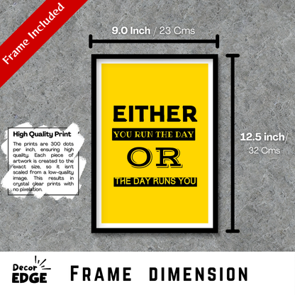 Either you run the day or the day runs you - Premium Framed Poster