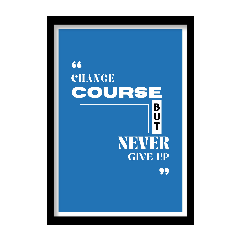 Change course but never give up -  Premium Framed Poster