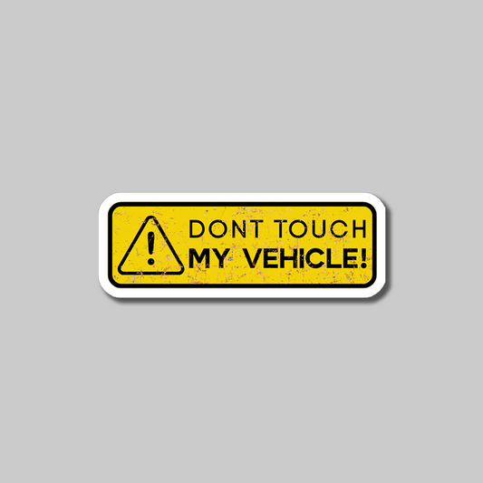 Yellow warning dont touch my vehicle sticker with black text and caution symbol by DecorEdge